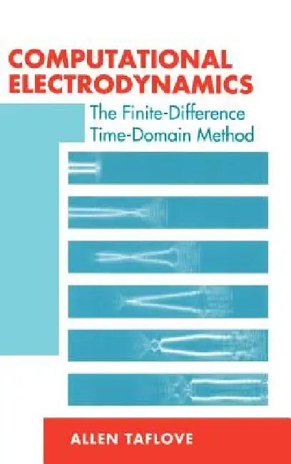 Computational Electrodynamics the Finite-Difference Time-Domain Method by Allen Taflove