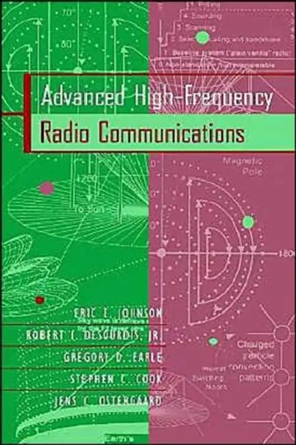 Advanced High-Frequency Radio Communica by Eric E. Johnson, Jens C. Ostergaard, Stephen Cook