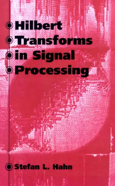 Hilbert Transforms in Signal Processing by Stefan L. Hahn