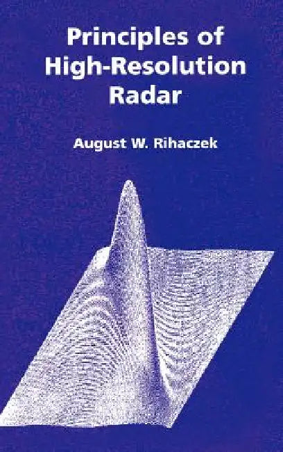 Principles of High-Resolution Radar by August W. Rihaczek, August W. Rihaczek