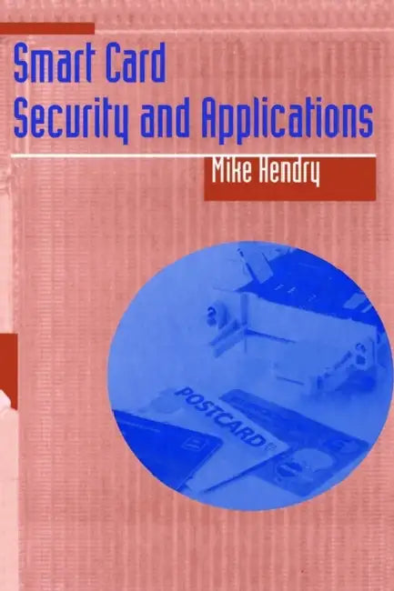 Smart Card Security and Applications by Mike Hendry, Jon Prideaux