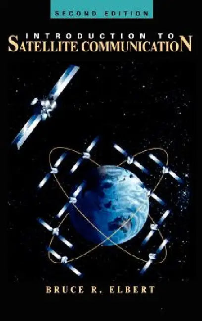Introduction to Satellite Communication by Bruce R. Elbert