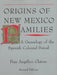 Origins of New Mexico Families: A Genealogy of the Spanish Colonial Period by Fray Angélico Chávez