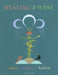 Healing the West: Voices of Culture and Habitat: Voices of Culture and Habitat by Jack Loeffler