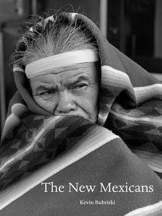 The New Mexicans: 1981-83 by Kevin Bubriski