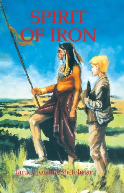 Spirit of Iron by Janice Shefelman, Karl Shefelman, Tom Shefelman