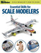 Essential Skills for Scale Modelers by Aaron Skinner