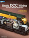 Basic DCC Wiring for Your Model Railroad: A Beginner's Guide to Decoders, DCC Systems, and Layout Wiring by Mike Polsgrove