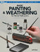 Basic Painting & Weathering for Model Railroaders by Jeff Wilson