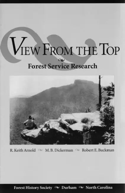 View from the Top: Forest Service Research by R. Keith Arnold, Murlyn B. Dickerman, Robert E. Buckman