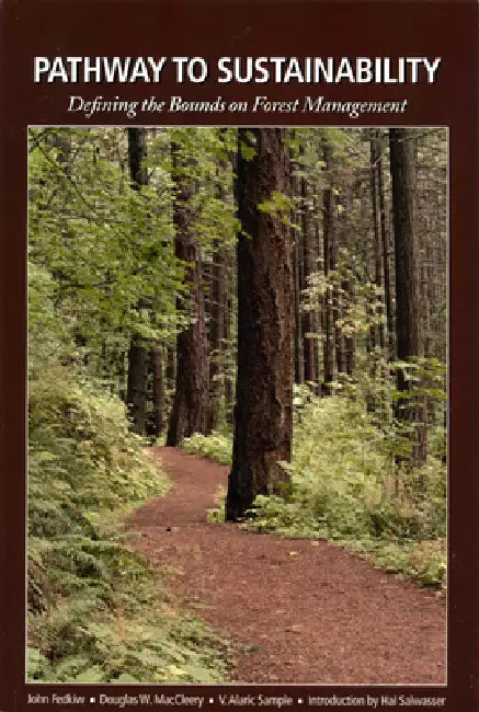 Pathway to Sustainability: Defining the Bounds on Forest Management by John Fedkiw, Douglas W. MacCleery, V. Alaric Sample