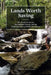 Lands Worth Saving: The Weeks Act of 1911, the National Forests, and the Enduring Value of Public Investment by James G. Lewis