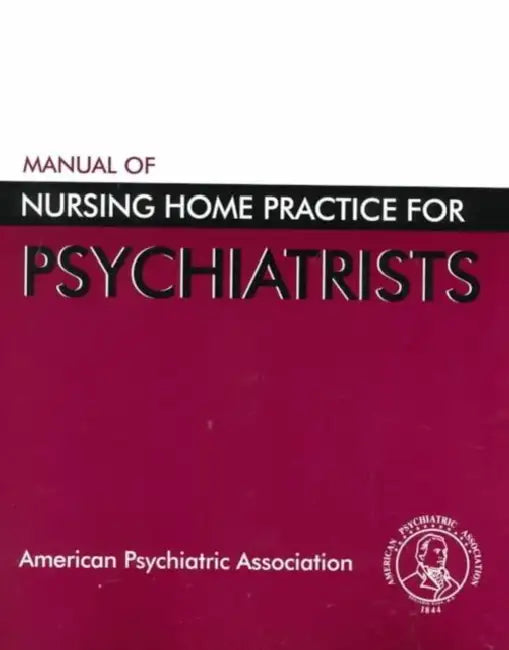 Manual of Nursing Home Practice for Psychiatrists by American Psychiatric Association