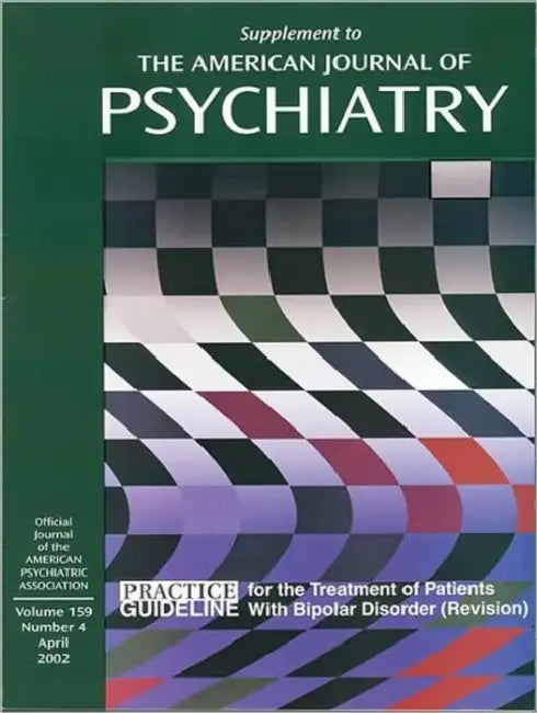 American Psychiatric Association Practice Guideline for the Treatment of Patients with Bipolar Disorder by American Psychiatric Association