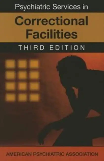 Psychiatric Services in Correctional Facilities by American Psychiatric Association