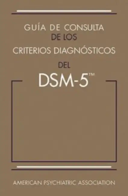 Guía de Consulta de Los Criterios Diagnósticos del Dsm-5(r): Spanish Edition of the Desk Reference to the Diagnostic Criteria from Dsm-5(r) by American Psychiatric Association