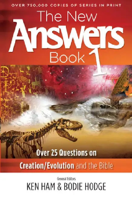 The New Answers Book 1: Over 25 Questions on Creation/Evolution and the Bible by Ken Ham