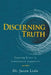 Discerning Truth by Jason Lisle