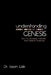 Understanding Genesis: How to Analyze, Interpret, and Defend Scripture by Jason Lisle