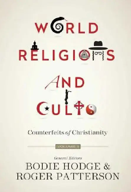 World Religions and Cults (Volume 1): Counterfeits of Christianity by Ken Ham