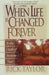 When Life Is Changed Forever by Rick Taylor