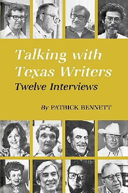 Talking with Texas Writers: Twelve Interviews by Patrick Bennett