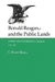 Ronald Reagan and the Public Lands: America's Conservation Debate, 1979-1984 by C. Brant Short