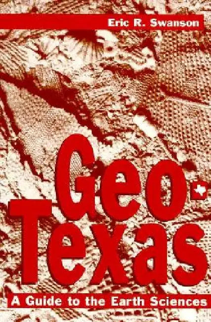 Geo-Texas by Eric R. Swanson
