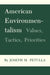 American Environmentalism: Values, Tactics, Priorities by Joseph M. Petulla