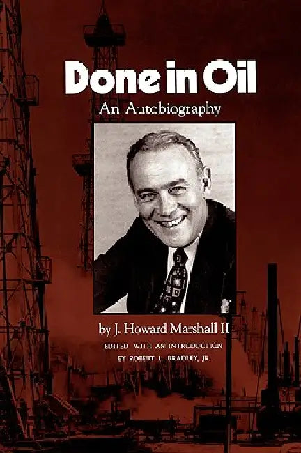 Done in Oil: An Autobiography by II Marshall J. Howard