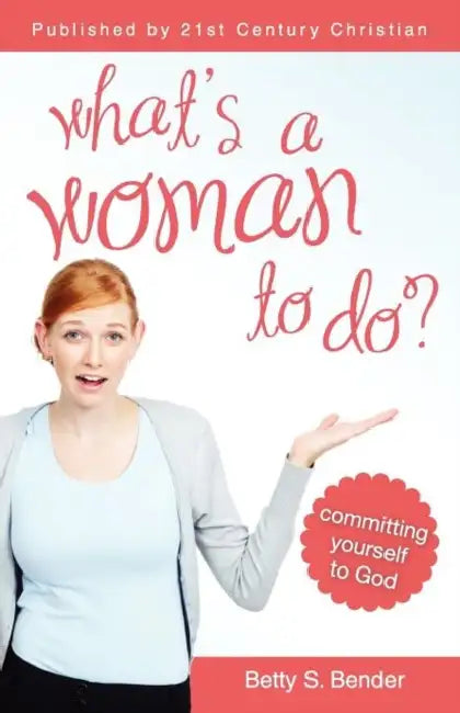 What's a Woman to Do by Betty S. Bender