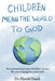 Children Mean the World to God by Harold Shank