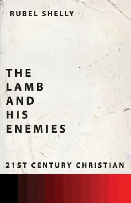 The Lamb and His Enemies by Rubel Shelly