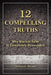 12 Compelling Truths by Dewayne Bryant
