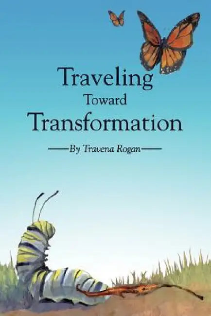 Traveling Toward Transformation by Travena Rogan