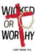 Wicked or Worthy by Larry Swaim