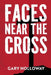 Faces Near the Cross by Gary Holloway