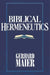 Biblical Hermeneutics by Gerhard Maier