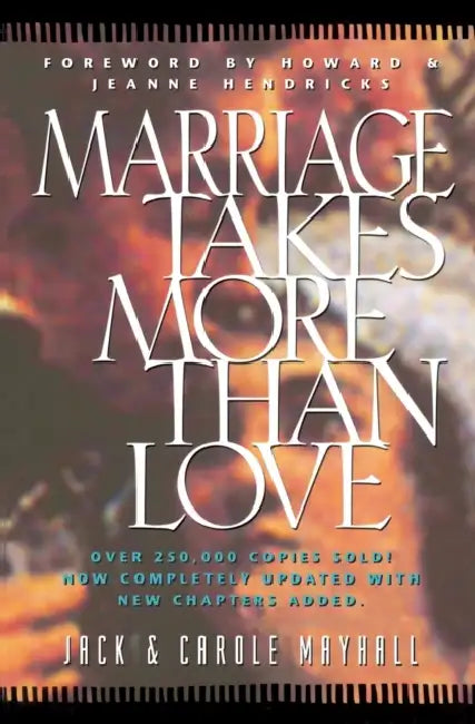 Marriage Takes More Than Love by Jack Mayhall, Carole Mayhall