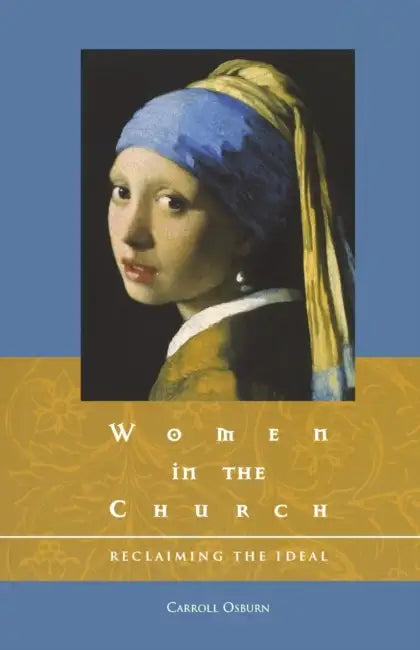 Women in the Church: Reclaiming the Ideal by Carroll D. Osburn
