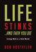 Life Stinks...and Then You Die: Living Well in a Sick World by Bob Hostetler
