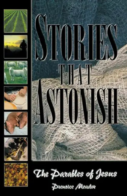 Stories That Astonish: The Parables of Jesus by Prentice Meador