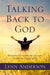Talking Back to God: Speaking Your Heart to God Through the Psalms by Lynn Anderson