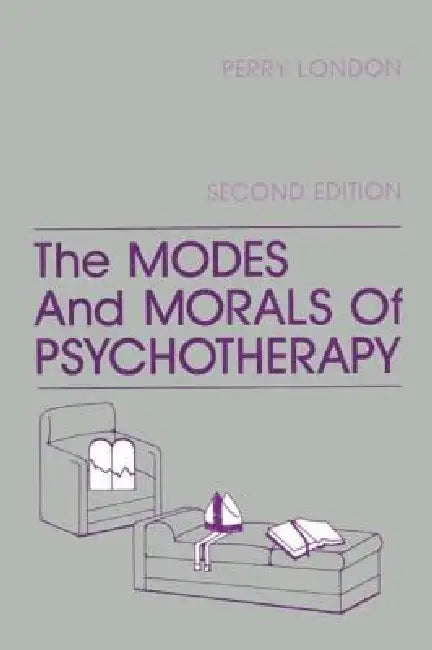 The Modes and Morals of Psychotherapy by Perry London