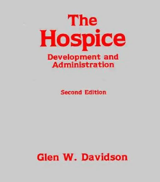 The Hospice: Development and Administration by Glen Davidson