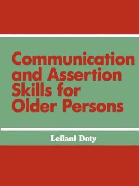 Communication and Assertion Skills for Older Persons by Leilani Doty
