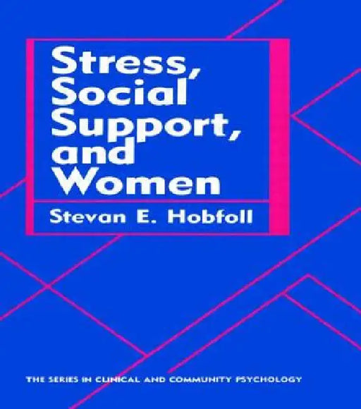 Stress, Social Support, and Women by Stevan E. Hobfoll