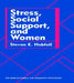 Stress, Social Support, and Women by Stevan E. Hobfoll