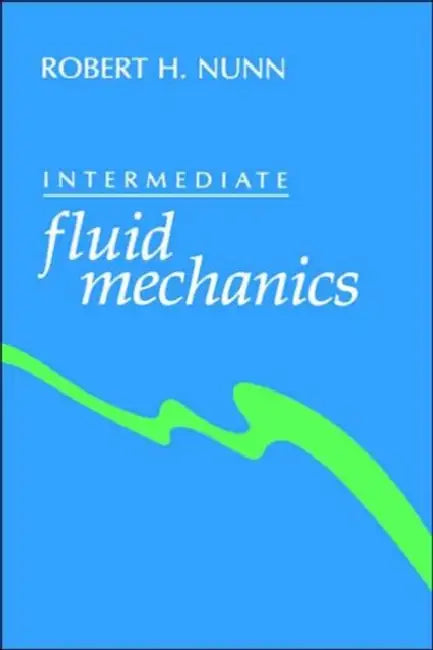 Intermediate fluid mechanics by Roberth. Nunn