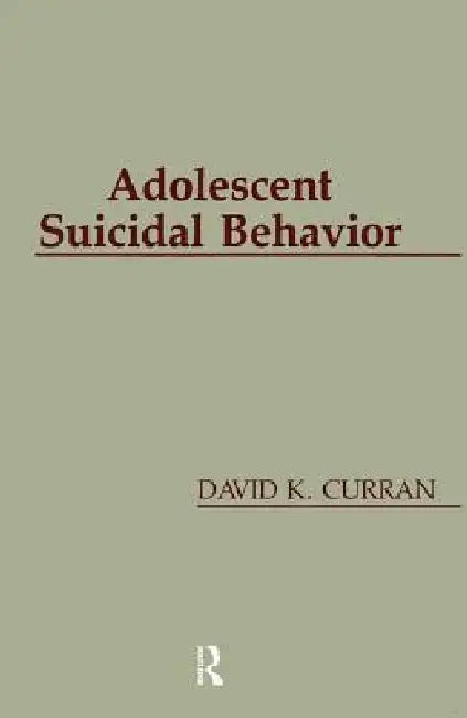Adolescent Suicidal Behavior by David K. Curran